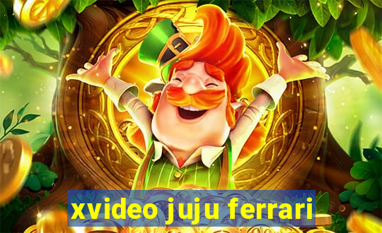 xvideo juju ferrari